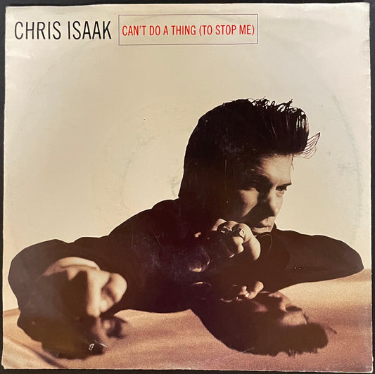 Chris Isaak ‎– Can't Do A Thing (To Stop Me) - USED Vinyl 7" Single